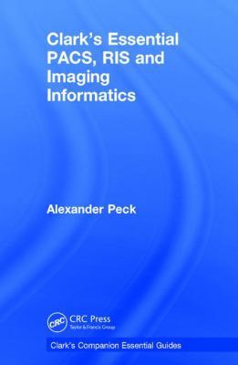 Clark's Essential Pacs, Ris and Imaging Informa... 1138295701 Book Cover