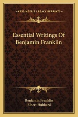 Essential Writings Of Benjamin Franklin 1162896981 Book Cover