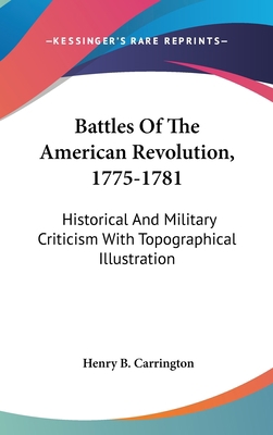 Battles Of The American Revolution, 1775-1781: ... 0548562822 Book Cover