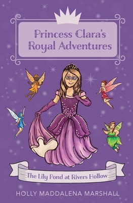 Princess Clara's Royal Adventure: At the Lily P... 0578776553 Book Cover