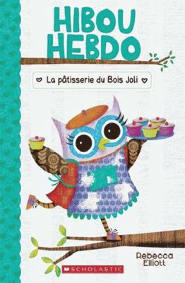 Hibou Hebdo: N° 7 - La Pâtisserie Du Bois Joli [French] 1443168602 Book Cover