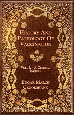 History And Pathology Of Vaccination - Vol. I. ... 1444683047 Book Cover