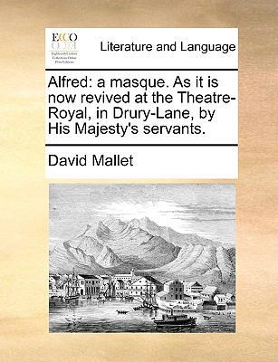 Alfred: A Masque. as It Is Now Revived at the T... 1170477453 Book Cover