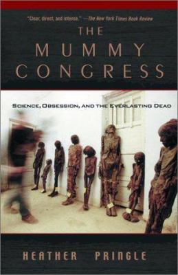 The Mummy Congress: Science, Obsession, and the... 0786884630 Book Cover