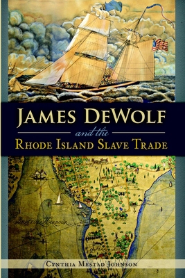 James Dewolf and the Rhode Island Slave Trade 1626194793 Book Cover