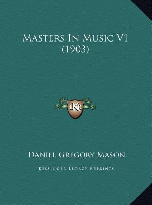 Masters In Music V1 (1903) 1169764738 Book Cover