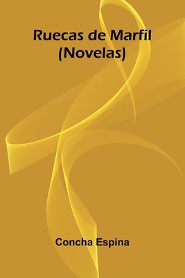 Ruecas De Marfil (Novelas) [Spanish] 9371777087 Book Cover