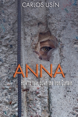 Anna How to tear down the Iron Curtain B0GYQG6DXC Book Cover