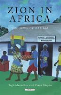 Zion in Africa: The Jews of Zambia 1860644058 Book Cover