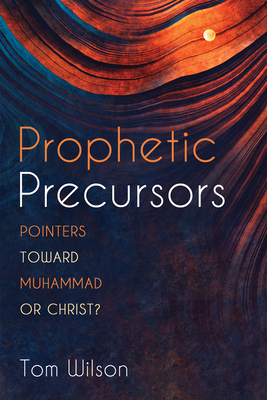 Prophetic Precursors: Pointers Toward Muhammad ... 1725267136 Book Cover