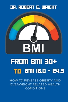 From BMI 30+ TO BMI 18.0 TO 24.9: How To Revers... B0C5G9L6FB Book Cover