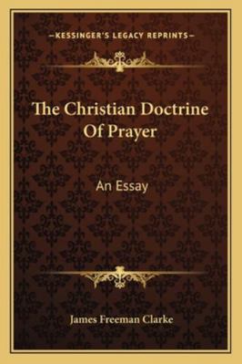 The Christian Doctrine Of Prayer: An Essay 1163104515 Book Cover