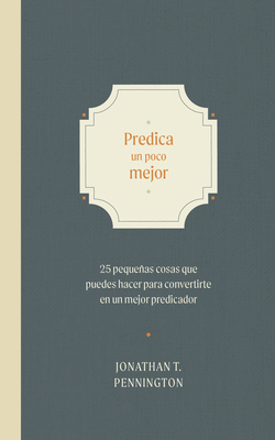 Predica Un Poco Mejor: 25 Pequeñas Cosas Que Pu... [Spanish] B0D2SGMDRT Book Cover