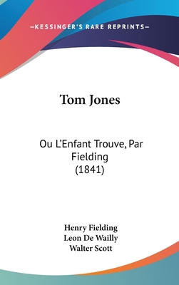Tom Jones: Ou L'Enfant Trouve, Par Fielding (1841) 1104453762 Book Cover