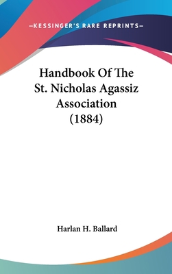 Handbook Of The St. Nicholas Agassiz Associatio... 054891057X Book Cover