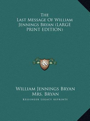 The Last Message of William Jennings Bryan [Large Print] 1169925111 Book Cover