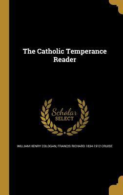 The Catholic Temperance Reader 136127235X Book Cover