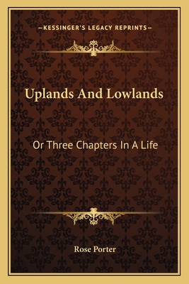 Uplands And Lowlands: Or Three Chapters In A Life 1163783153 Book Cover