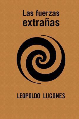 Las fuerzas extrañas [Spanish] 1523293039 Book Cover