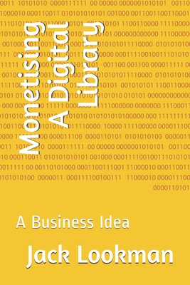 Monetising A Digital Library: A Business Idea B08F6QNW7H Book Cover