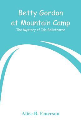 Betty Gordon at Mountain Camp: The Mystery of I... 9353292603 Book Cover