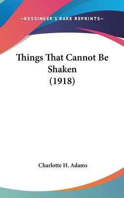 Things That Cannot Be Shaken (1918) 1162250186 Book Cover