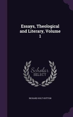Essays, Theological and Literary, Volume 1 1358577730 Book Cover