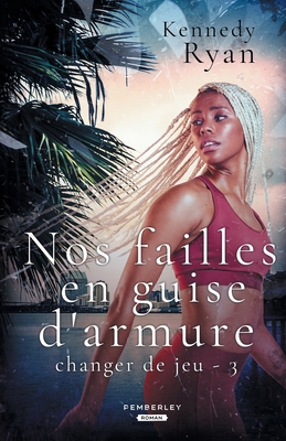 Nos failles en guise d'armure: Changer de jeu, T3 [French] B0BBF5FQ8T Book Cover