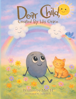 Dear Child, Created By His Grace B0GTRWSML9 Book Cover