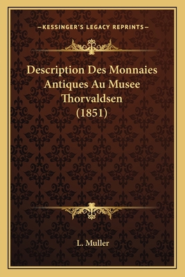 Description Des Monnaies Antiques Au Musee Thor... [French] 1167664787 Book Cover