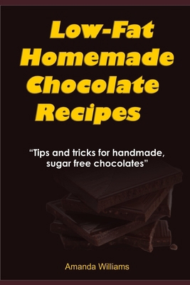 Low Fat Homemade Chocolate Recipe: Tips And Tri... 1675416583 Book Cover