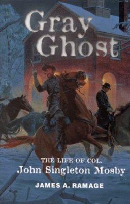 Gray Ghost: The Life of Col. John Singleton Mosby 0813121353 Book Cover