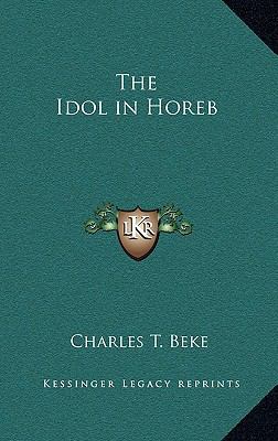 The Idol in Horeb 1163317470 Book Cover
