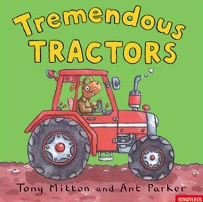 Tremendous Tractors (Amazing Machines) 0753455994 Book Cover