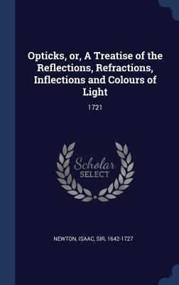 Opticks, or, A Treatise of the Reflections, Ref... 1340271362 Book Cover