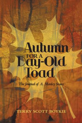 Autumn for a Day-Old Toad: The Journal of A. Ma... 147728253X Book Cover