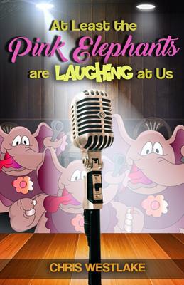 At Least the Pink Elephants are Laughing at Us 1978215789 Book Cover