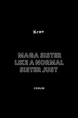 Krav Maga Sister Like A Normal Sister Just Cooler: / School Composition Writing Book / 6" x 9" / 120 pgs. / College Ruled / Paperback Lined ... / Memo Note Taking / Paperback –
