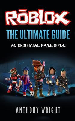 The Ultimate Guide: An Unofficial Roblox Game G... 1974408663 Book Cover