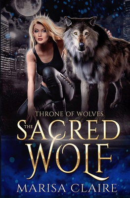 The Sacred Wolf: Throne of Wolves B0BSWV4JKR Book Cover