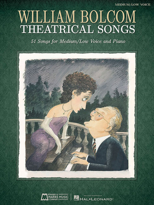William Bolcom: Theatrical Songs: Medium/Low Voice 1476801983 Book Cover