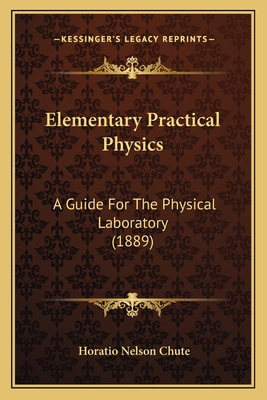 Elementary Practical Physics: A Guide For The P... 1164630776 Book Cover