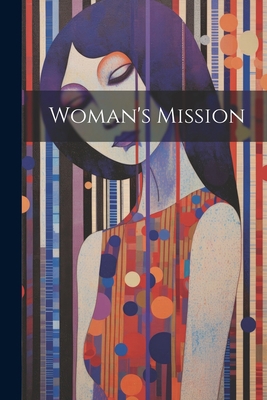 Woman's Mission 1021489816 Book Cover