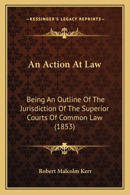 An Action At Law: Being An Outline Of The Juris... 1164566547 Book Cover