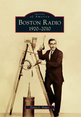 Boston Radio: 1920-2010 0738574104 Book Cover