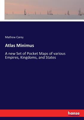 Atlas Minimus: A new Set of Pocket Maps of vari... 3337174949 Book Cover