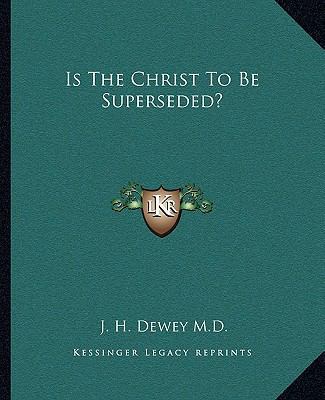 Is The Christ To Be Superseded? 1162841524 Book Cover