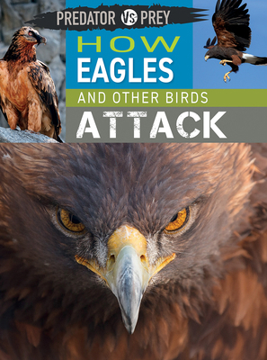 How Eagles and Other Birds Attack 149945421X Book Cover
