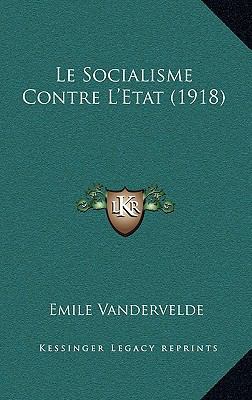 Le Socialisme Contre L'Etat (1918) [French] 1166836630 Book Cover
