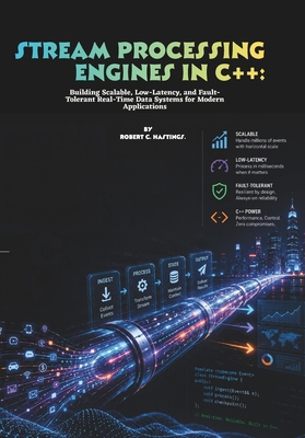Stream Processing Engines in C++: Building Scal... B0H6KH2P45 Book Cover
